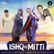 Ishq Ki Mitti Single