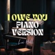 I Owe You Piano Version Single