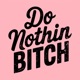 Do Nothin Bitch Single