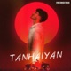 Tanhaiyan Single