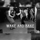 Wake and bake feat Lil Q DeVonte Ze Single