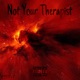 Not Your Therapist we re finished Single