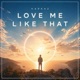 Love Me Like That Single