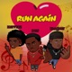 Run Again feat Blaqboy Kayvybz Single