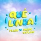 Qué Linda Single