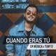 Cuando Eras Tú Single