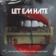 Let Em Hate feat M I Dubb Un4Gettable Single