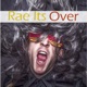 Rae Its Over Single