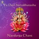 Ya Devi Sarvabhuteshu Navdurga Chant Single