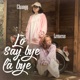 Lỡ Say Bye Là Bye Single