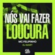 Nós Vai Fazer Loucura Single