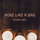 More Like a Bar Single