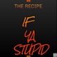 If Ya Stupid Single