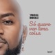 Só Quero Ver Uma Coisa Single