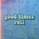 Good Times Roll Single