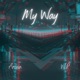 My Way feat Arcain Single