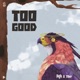 Too Good Single
