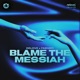 Blame The Messiah Single