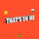 That s On Me Single