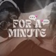 For a Minute Single
