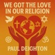We Got the Love in Our Religion Single