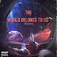 The World Belongs To Us Single