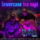 Lower Case no cap feat Killer Mike Single
