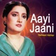 Aayi Jaani Single