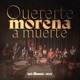Quererte Morena a Muerte feat Gepe Single