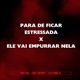 Para de Ficar Estressada X Ele Vai Empurrar Nela Single
