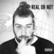 Real or Not feat 19 Fresh Remix Single