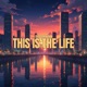 This Is The Life Single