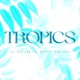 Tropics feat Seven Taviss Single