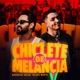 Chiclete de Melancia Single