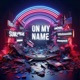 On My Name feat Monsta Skitzo Single
