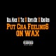 Put Cha Feeling on Wax feat Tae Kunta 10k King Quis Single