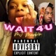 Wait 4 U Single