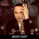 Never over feat Yu An Single