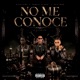 NO ME CONOCE feat SGAV El Nucleo inc yovng gory Single