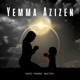YEMMA AZIZEN feat Malytsh Single