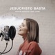 Jesucristo Basta Versión Acústica Single