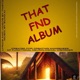THAT FND ALBUM
