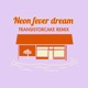 Neon Fever Dream Transistorcake Remix Single