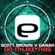 Do It Like This Scott Brown vs Ganah Single