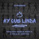 Ay Que Linda feat Bigoblin Kreizy k Single
