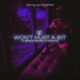 Won t Hurt a Bit feat Bradley Walden Single