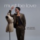 Must Be Love Single