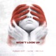 Won t Look Up Single