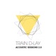 Train D Lay Acoustic Sessions 2 0 EP