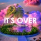 It s Over Single